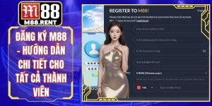 Đăng Ký M88 - Hướng Dẫn Chi Tiết Cho Tất Cả Thành Viên