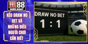 Kèo Draw No Bet Và Những Điều Người Chơi Cần Biết