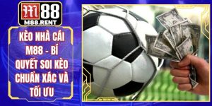 Kèo Nhà Cái M88 – Bí Quyết Soi Kèo Chuẩn Xác Và Tối Ưu