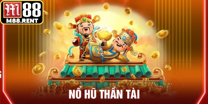 Nổ hũ Thần Tài luôn sở hữu một sức hút đặc biệt với các tín đồ nổ hũ