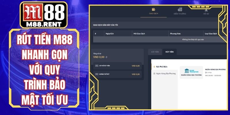 Rút Tiền M88 Nhanh Gọn Với Quy Trình Bảo Mật Tối Ưu