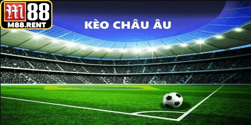 Soi kèo bóng đá Châu Âu phù hợp cho việc đánh giá sức mạnh tổng thể